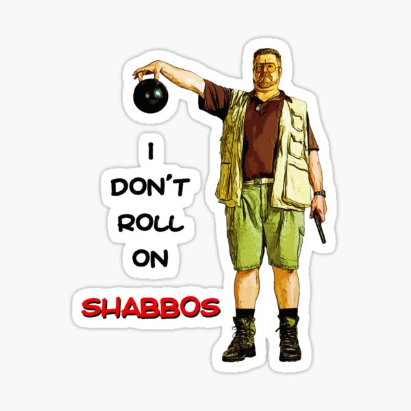 I Don't Roll On Shabbos! by Walter Sobchak Sticker