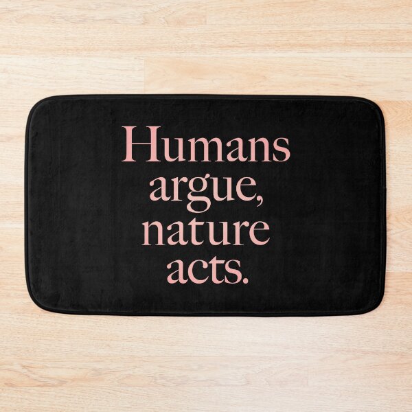 Item preview, Humans argue, nature acts. v.3 designed and sold by x1brett.