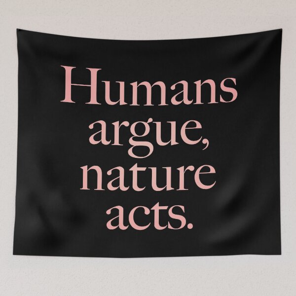 Item preview, Humans argue, nature acts. v.3 designed and sold by x1brett.
