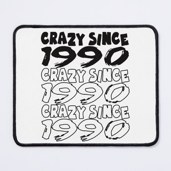 Item preview, Crazy Since 1990 For Men And Women Birthday designed and sold by Merchandiser099.