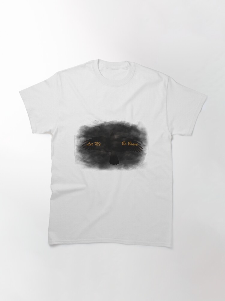 Alternate view of Let Me Be Brave Classic T-Shirt