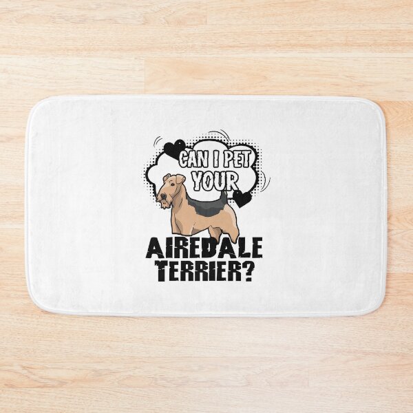 Item preview, Can I Pet Your Airedale Terrier designed and sold by UnknownArtistt.