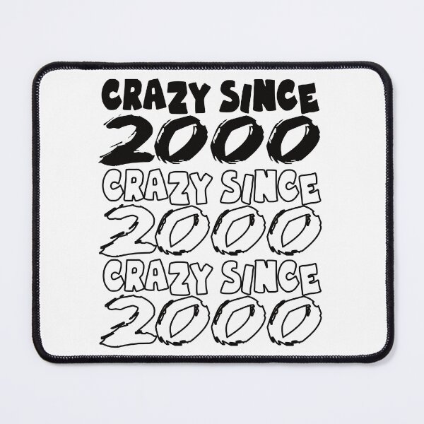 Item preview, Crazy Since 2000 For Men And Women Birthday designed and sold by Merchandiser099.