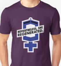 Nevertheless, She Regenerated. Unisex T-Shirt