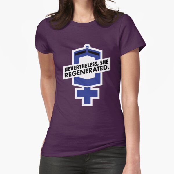 Nevertheless, She Regenerated. Fitted T-Shirt