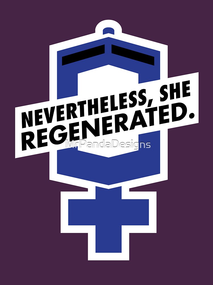Nevertheless, She Regenerated. by MrPandaDesigns