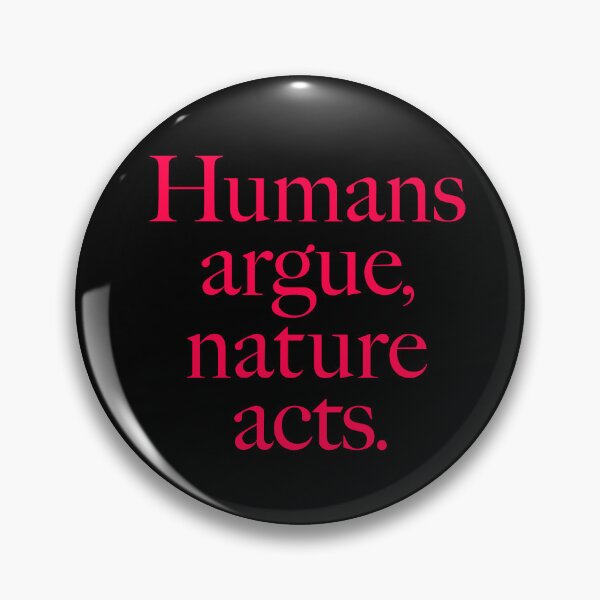 Item preview, Humans argue, nature acts. v.5 designed and sold by x1brett.