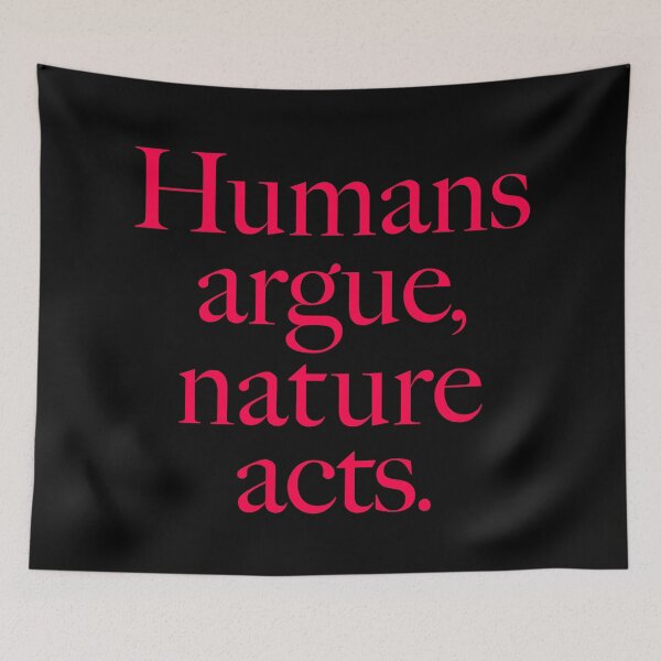 Item preview, Humans argue, nature acts. v.5 designed and sold by x1brett.