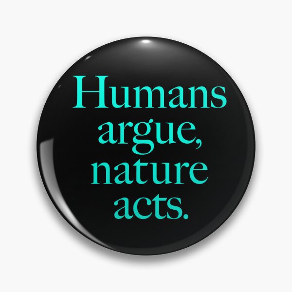 Item preview, Humans argue, nature acts. v.6 designed and sold by x1brett.