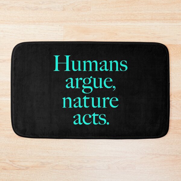 Item preview, Humans argue, nature acts. v.6 designed and sold by x1brett.