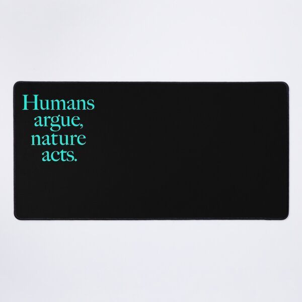 Item preview, Humans argue, nature acts. v.6 designed and sold by x1brett.