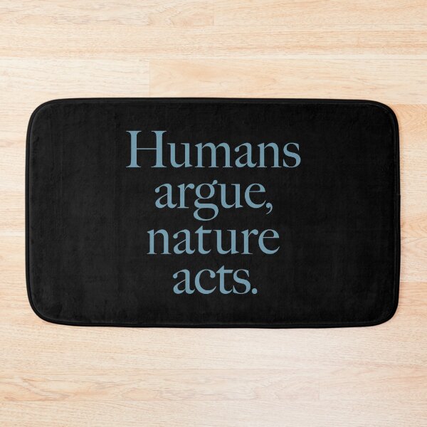 Item preview, Humans argue, nature acts. v.7 designed and sold by x1brett.