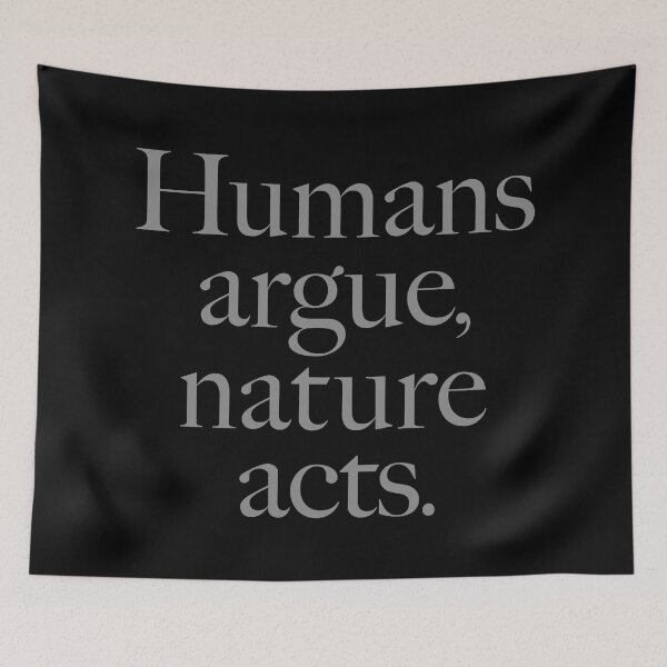 Item preview, Humans argue, nature acts. v.8 designed and sold by x1brett.