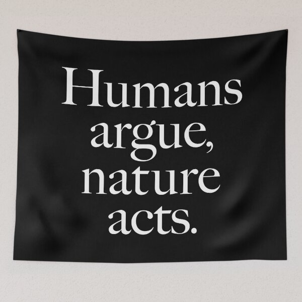 Item preview, Humans argue, nature acts. v.9 designed and sold by x1brett.