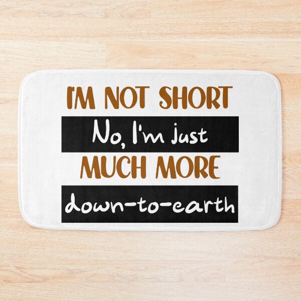 Item preview, I'm not short, just down-to-earth designed and sold by mymemes71.