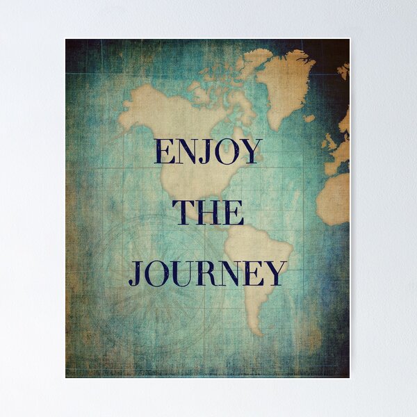 Enjoy the journey Poster