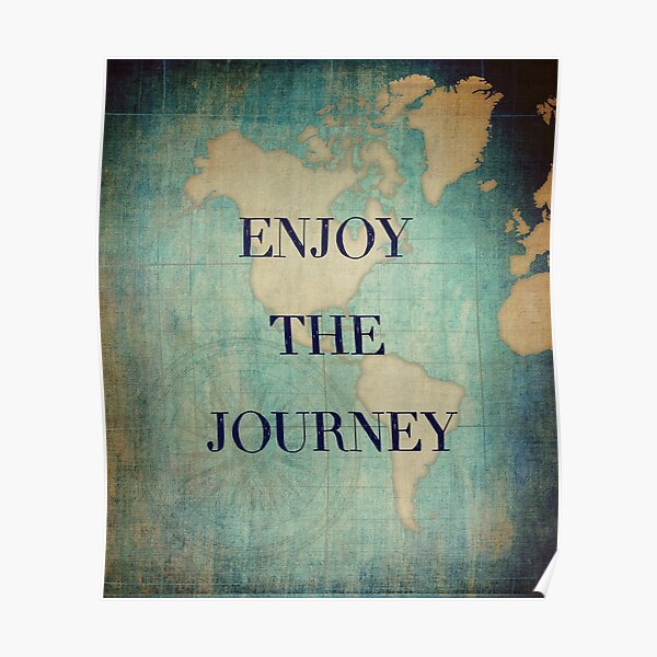 Enjoy the journey Poster