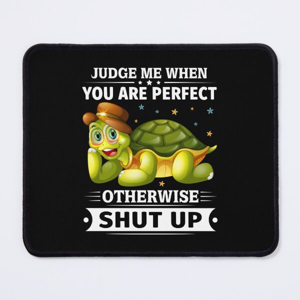 Item preview, Judge Me When You Are Perfect Funny Sea Turtle designed and sold by decentwearstore.