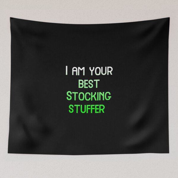 Item preview, I am your best Stocking stuffer, Merry Christmas, cool inscription designed and sold by artdragongift 15.