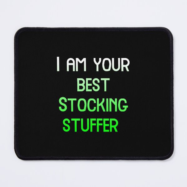 Item preview, I am your best Stocking stuffer, Merry Christmas, cool inscription designed and sold by artdragongift 15.