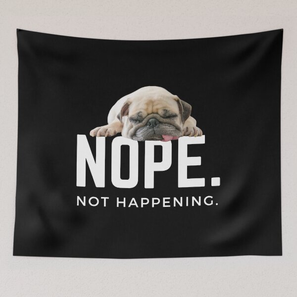 Item preview, Nope. Not happening. (Sleepy Pug) designed and sold by JellyBeenzz.