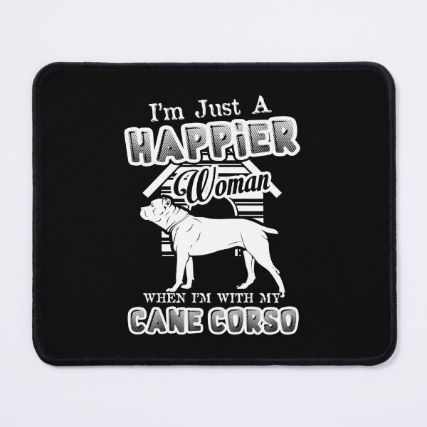 Item preview, I'm Just A Happier Woman When I'm With Cane Corso designed and sold by UnknownArtistt.