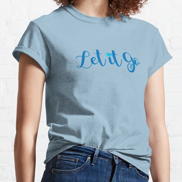 Let It Go Classic T-Shirt