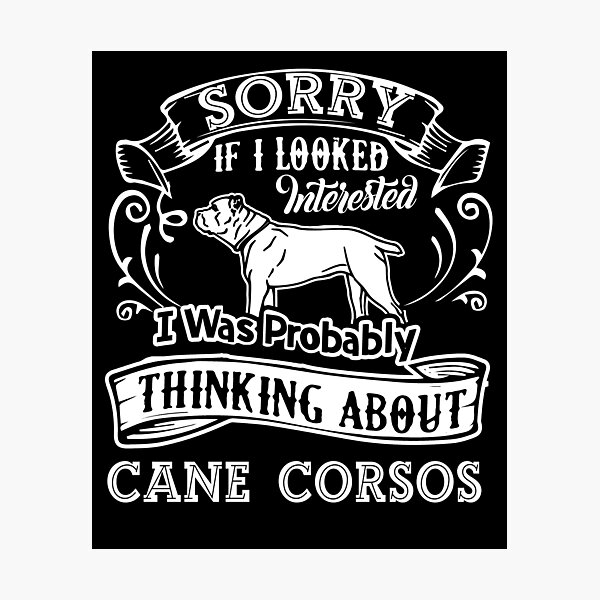 Item preview, I Was Thinking About Cane Corso designed and sold by UnknownArtistt.
