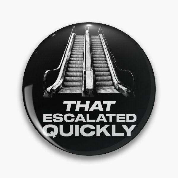 Item preview, That Escalated Quickly Quote designed and sold by Meta Cortex.