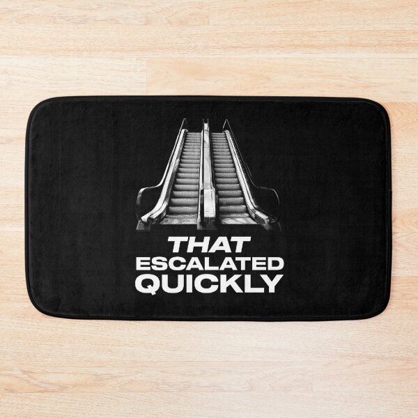 Item preview, That Escalated Quickly Quote designed and sold by Meta Cortex.
