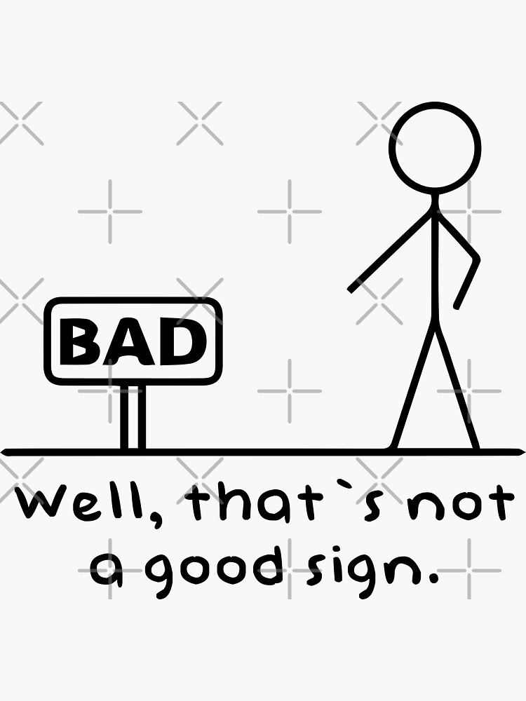 not-a-good-sign-sticker-for-sale-by-urosek-redbubble