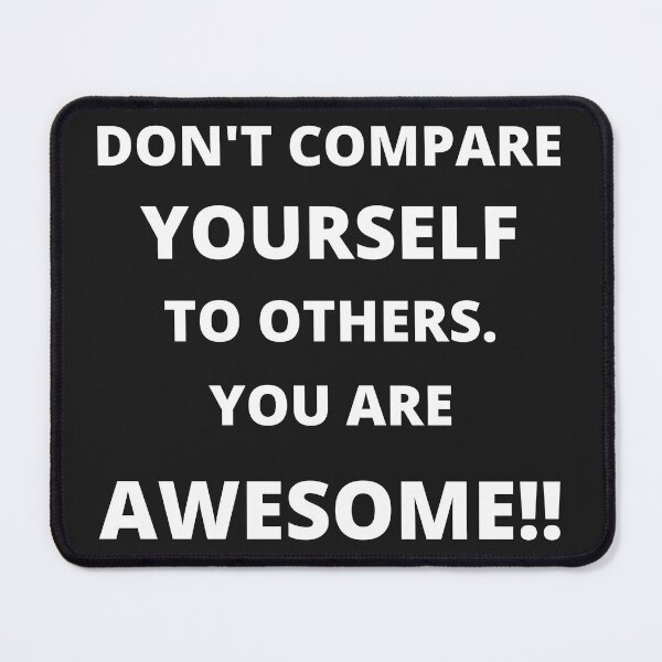 Item preview, Dont compare yourself to others. designed and sold by RonelM.