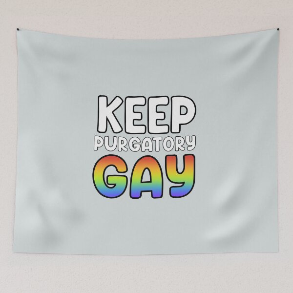 Item preview, Keep Purgatory Gay designed and sold by spottedhound.