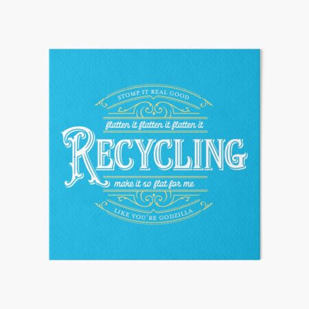 Recycling - Make It So Flat For Me Art Board Print
