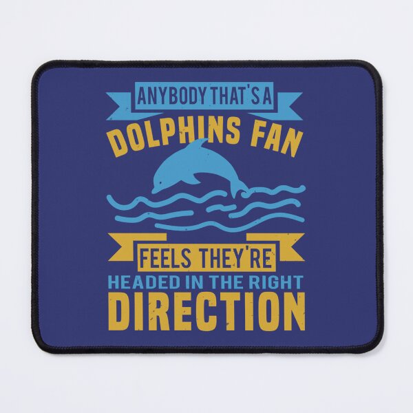 Item preview, DOLPHINS FAN FEELS THEY ARE DIRECTION designed and sold by YerasPlaces.