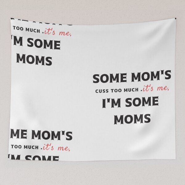 Item preview, Some Mom's Cuss Too Much. It's Me, I'm Some Moms: Cute Mom gift Classic T-Shirt, Cute Mom gift,Mothers Day, funny mom shirt designed and sold by StoreSB.