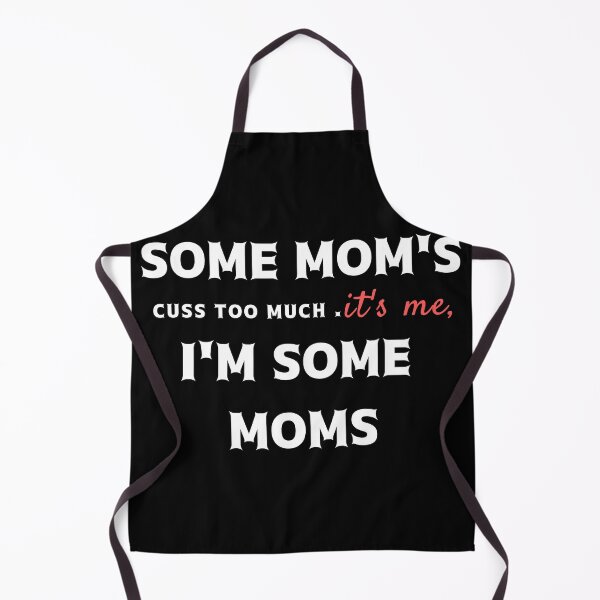 Item preview, Some Mom's Cuss Too Much. It's Me, I'm Some Moms: Cute Mom gift Classic T-Shirt, Cute Mom gift,Mothers Day, funny mom shirt designed and sold by StoreSB.