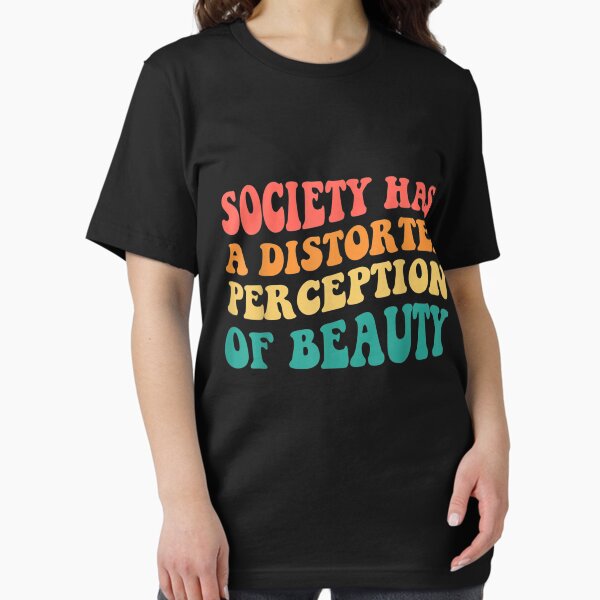 Item preview, Society Has A Distorted Perception Of Beauty designed and sold by Issa ★★★★★.