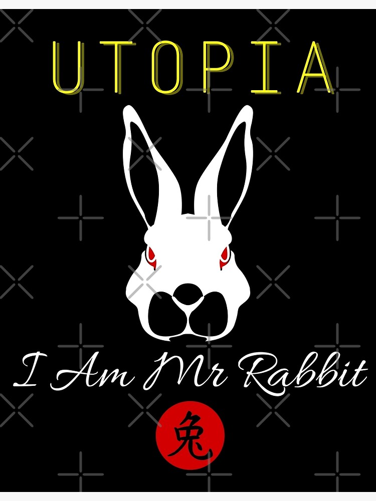 "Utopia I am Mr. Rabbit" Poster for Sale by TheVarc Redbubble