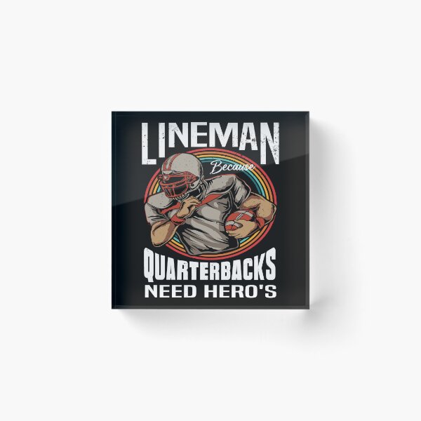 Item preview, Lineman Because Quarterbacks Need Heroes - Football Lineman designed and sold by Luvjesus2.