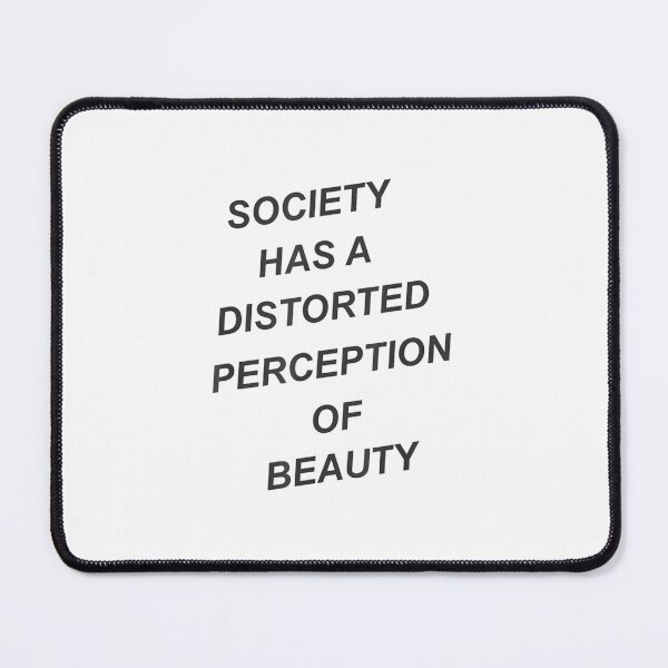 Item preview, Society Has A Distorted Perception Of Beauty designed and sold by Issa ★★★★★.