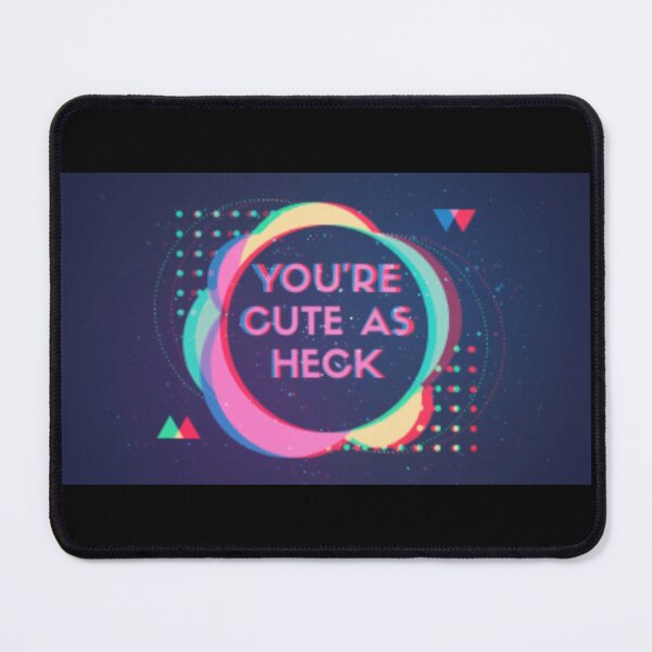 Item preview, You're Cute as Heck designed and sold by LaurenPatrick.