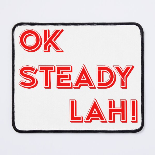Item preview, Ok Steady Lah Singlish designed and sold by UniqueDesignHub.