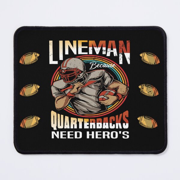 Item preview, Lineman Because Quarterbacks Need Heroes - Football Lineman designed and sold by Luvjesus2.