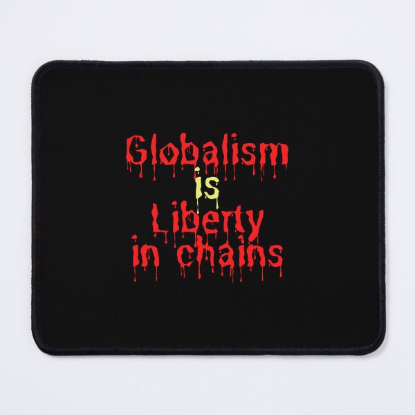 Item preview, Globalism is liberty in chains designed and sold by hinteo.