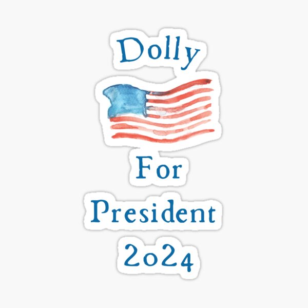 Dolly For President 2024 Sticker For Sale By BennyGriffin Redbubble   St,small,507x507 Pad,600x600,f8f8f8 