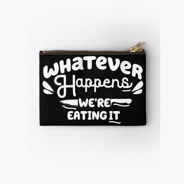 Item preview,  whatever happens we're eating it ,  Funny Cooking Quote  designed and sold by Every Pet  Shirts.