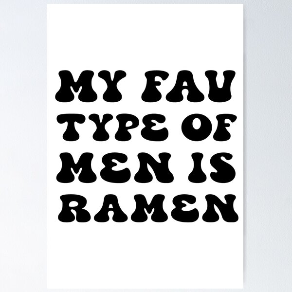 Item preview, My Fav Type Of Men Is Ramen. Funny Ramen Quote. Foodie Quote. Noodle Quote designed and sold by DesignHouse07.