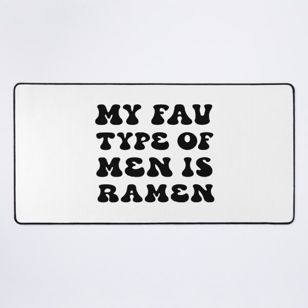 Item preview, My Fav Type Of Men Is Ramen. Funny Ramen Quote. Foodie Quote. Noodle Quote designed and sold by DesignHouse07.
