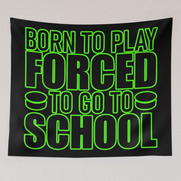 Item preview, Born to play hockey forced to go to green school designed and sold by Astralia.